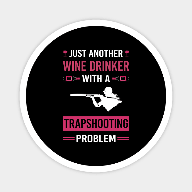 Wine Drinker Trapshooting Trap Shooting Clay Target Shooting Magnet by Good Day